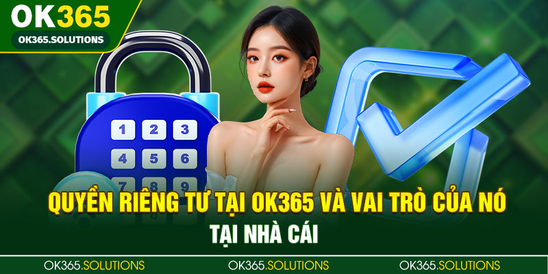 Chính sách quyền riêng tư mang vai trò quan trọng