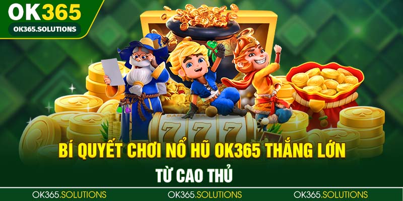 Phương pháp chơi slot đổi thưởng dễ hiểu, tăng tỷ lệ thắng