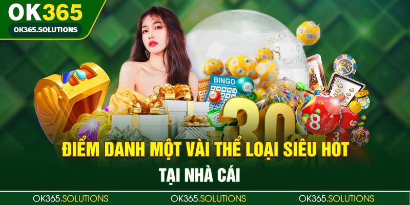 Điểm danh một vài thể loại siêu hot tại nhà cái