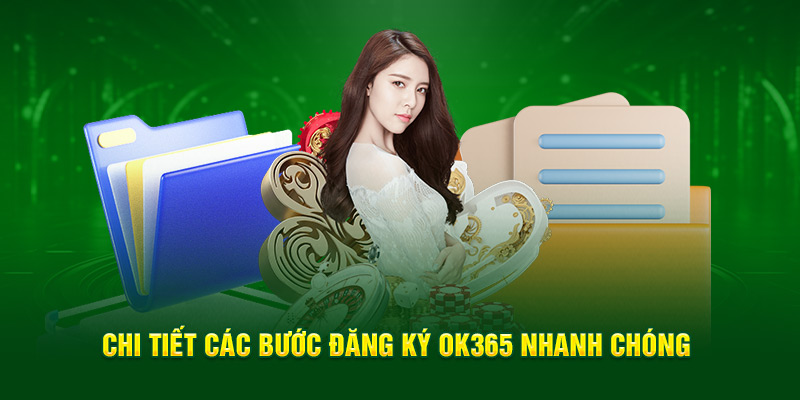 Chi tiết các bước đăng ký OK365 nhanh chóng