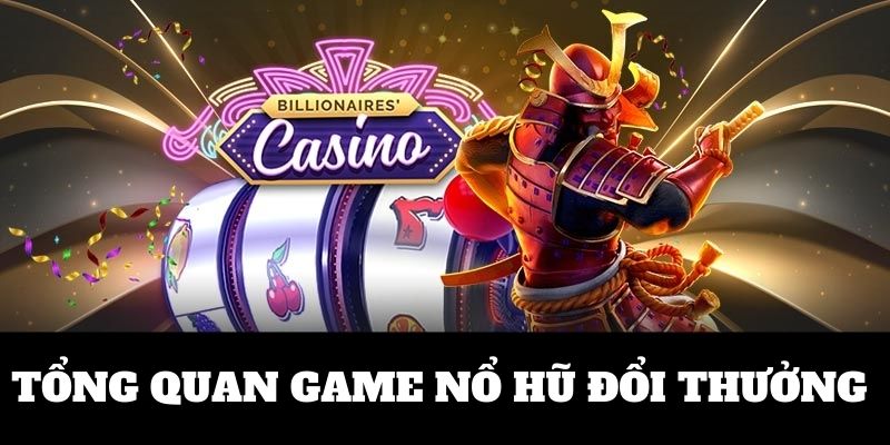 Tổng quan game nổ hũ dễ ăn