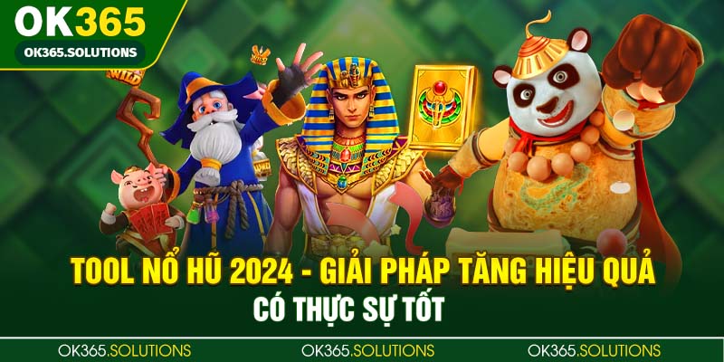 Tool Nổ Hũ 2024 - Giải Pháp Tăng Hiệu Quả Có Thực Sự Tốt