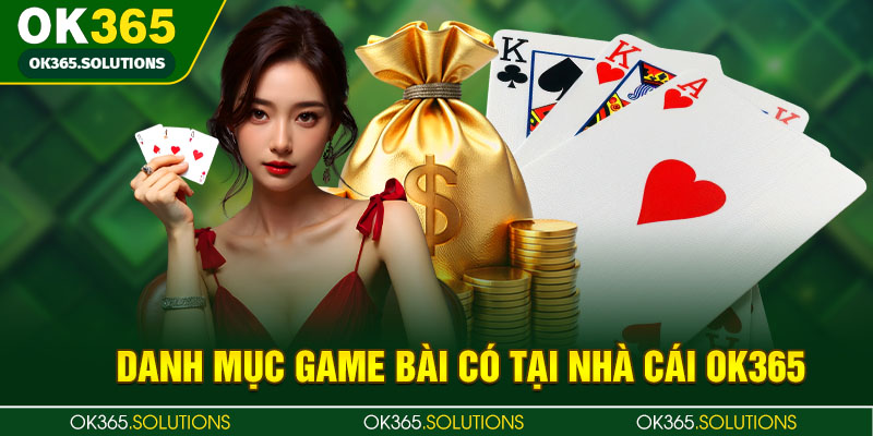 Chiêm ngưỡng siêu phẩm tại game bài OK365